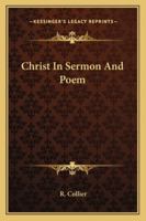 Christ In Sermon And Poem 1432584960 Book Cover