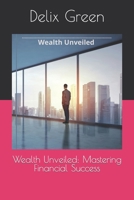 Wealth Unveiled: Mastering Financial Success B0CFCSY2L2 Book Cover