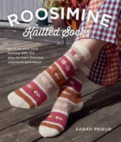 Roosimine Knitted Socks: Spice up your sock knitting with this easy-to-learn Estonian colorwork technique! 0811777111 Book Cover