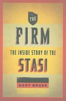 The Firm: The Inside Story of the Stasi 0195392051 Book Cover