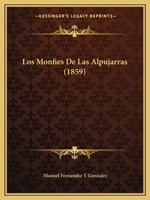Los Monfes De Las Alpujarras: Novela Original De Don Manuel Fernandez Y Gonzalez 1523657111 Book Cover