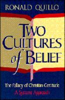 Two Cultures of Belief: The Fallacy of Christian Certitude : A Systems Approach 0892438193 Book Cover