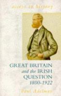 Access To History: Great Britain & the Irish Question, 1800-1922 0340546468 Book Cover