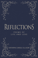 Reflections: Poems of Life and Love 1944194835 Book Cover