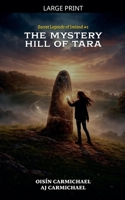 The Mystery Hill of Tara (Secret Legends of Ireland) B0GTMJLXWH Book Cover