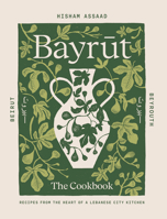 Bayrut: Recipes from the Heart of a Lebanese City Kitchen 192323904X Book Cover