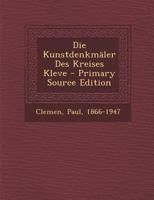 Die Kunstdenkmäler Des Kreises Kleve - Primary Source Edition 129406665X Book Cover