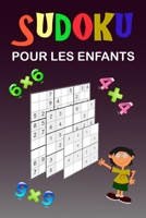 Sudoku pour les enfants: Une collection de 150 puzzles Sudoku pour les enfants, y compris des puzzles 4x4, des puzzles 6x6 et des puzzles 9x9. Bonne ... pour filles et garçons! (French Edition) B084DP19G4 Book Cover