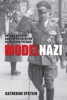 Model Nazi: Arthur Greiser and the Occupation of Western Poland 019954641X Book Cover