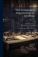 The Edinburgh New Philosophical Journal: Exhibiting a View of the Progressive Discoveries and Improvements in the Sciences and the Arts, Volume 11 1275985424 Book Cover