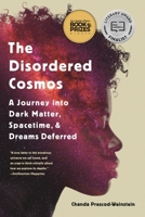 The Disordered Cosmos: A Journey into Dark Matter, Spacetime, and Dreams Deferred 1541724704 Book Cover