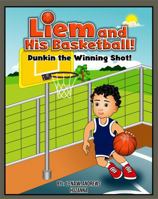 Liem and His Basketball!: Dunkin the Winning Shot! B0F4KDFQ4R Book Cover