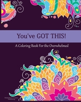 You've got this!: A coloring book for the overwhelmed B08L1G1VLW Book Cover