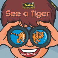 Zoozoo Into the Wild: Fiction See a Tiger 1601574290 Book Cover