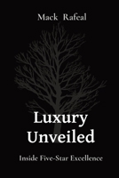 Luxury Unveiled: Inside Five-Star Excellence 8196809891 Book Cover