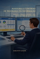 Auditoria e Controle de Segurança da Informação: Práticas, Metodologias e Gestão de Riscos em Sistemas, Redes e Bancos de Dados (Portuguese Edition) B0GTYKRXTG Book Cover