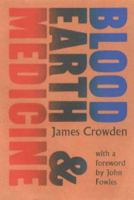 Blood, Earth and Medicine: A Year in the Life of a Casual Agricultural Labourer 1872723020 Book Cover