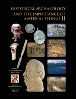 Historical Archaeology and the Importance of Material Things II 1957402350 Book Cover