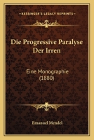 Die Progressive Paralyse Der Irren: Eine Monographie... 1274054427 Book Cover