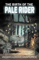 The Birth of the Pale Rider 1300652349 Book Cover