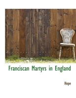 Franciscan Martyrs in England 1482620154 Book Cover