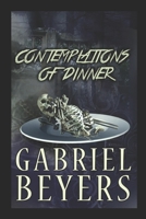 Contemplations of Dinner 1478195509 Book Cover