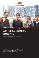 SATISFACTION AU TRAVAIL: LE POINT DE VUE DES EMPLOYÉS (French Edition) 6207675231 Book Cover