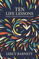 Ten Life Lessons Worth Learning Over and Over Again 1950995224 Book Cover