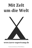 Mit Zelt um die Welt s/w: Täve entdeckt die Welt auf andere Weise (German Edition) B0863S4VGB Book Cover