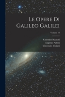 Le Opere Di Galileo Galilei; Volume 10 1018039821 Book Cover