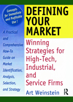 Defining Your Market: Winning Strategies for High-Tech, Industrial, and Service Firms 0789002515 Book Cover