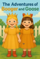 The Adventures of Booger and Goose B0FRBKNJXZ Book Cover