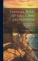 Parallel Rules Of Greek And Latin Syntax: For Use In Classical Schools 1019479515 Book Cover