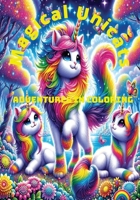 Magical Unicats: Adventures in Coloring: Cutest and Adorable Unicat Coloring Book For Children Who Love Cats And Unicorns For Ages 4-8 B0CPSCS11C Book Cover