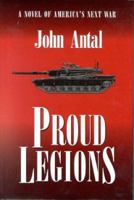 Proud Legions: A Novel Of America's Next War 0515127841 Book Cover