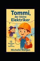 Tommi, der kleine Elektriker: 13 Abenteuer voll Spannung B0G2LRW73W Book Cover