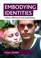 Embodying identities: Culture, differences and social theory 1847423817 Book Cover