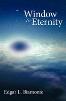 Window to Eternity 1452544913 Book Cover
