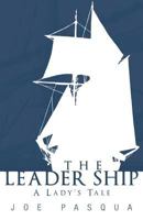 The Leader Ship: A Lady's Tale 1449778240 Book Cover