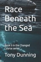 Race Beneath the Sea: Book 5 in the Changed Course series B0HBQJ7LV6 Book Cover
