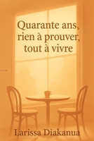 Quarante ans, rien à prouver, tout à vivre (French Edition) B0F9QGDMRQ Book Cover