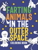 FARTING ANIMALS IN THE OUTER SPACE COLORING BOOK: Planet Solar System Farting Astronaut Coloring Book B08Y4JBR2X Book Cover