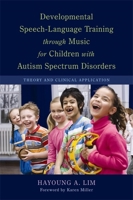 Developmental Speech-Language Training through Music for Children with Autism Spectrum Disorders: Theory and Clinical Application 1849058490 Book Cover