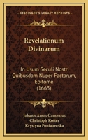 Revelationum Divinarum: In Usum Seculi Nostri Quibusdam Nuper Factarum, Epitome (1663) 1167026055 Book Cover