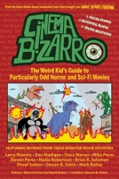 Cinema Bizarro - The Weird Kid's Guide to Particularly Odd Horror and Sci-Fi Movies B0DXPMZ8Z4 Book Cover