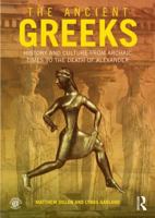 The Ancient Greeks: History and Culture from Archaic Times to the Death of Alexander 0415471435 Book Cover