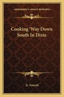 Cooking 'Way Down South In Dixie 1163184985 Book Cover