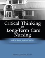 Critical Thinking in Long-Term Care Nursing: Skills to Assess, Analyze, and Act 1601461372 Book Cover