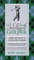 The Intelligent Golfer: How to Play a Civilized Game 0789322196 Book Cover