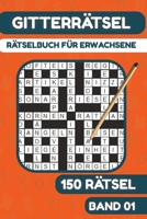 Gitterrätsel für Erwachsene: Rätselbuch für Erwachsene mit 150 Kreuzgitter Rätsel mit Lösungen - Band 1 (German Edition) B0FRX9B8YV Book Cover